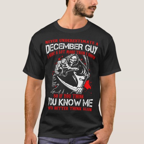 December Guy I Hide Lot More Than I Show Tshirt