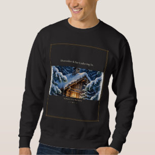 December Is for Gathering In Sweatshirt
