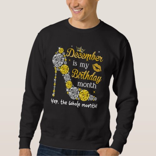 December Is My Birthday Women Birthday  Women Sweatshirt