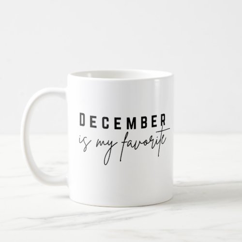 December Is My Favorite Coffee Mug