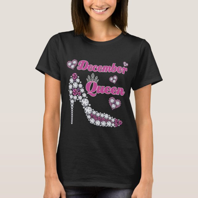 December Queen Happy Birthday High Heel Born Decem T-Shirt (Front)