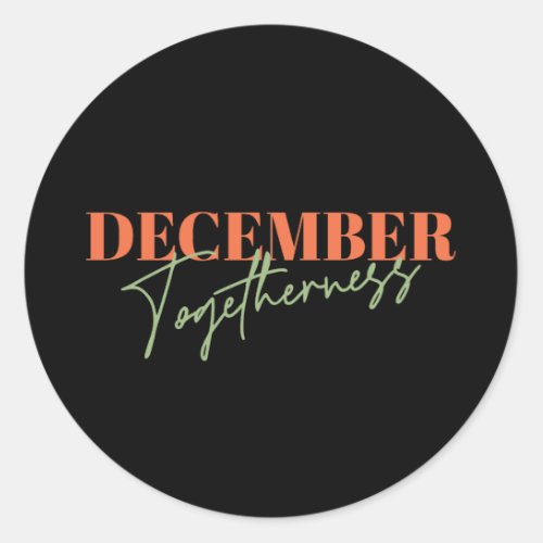December Togetherness Celebrating the Season Classic Round Sticker