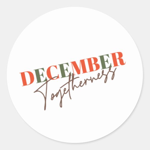 December Togetherness Celebrating the Season Classic Round Sticker