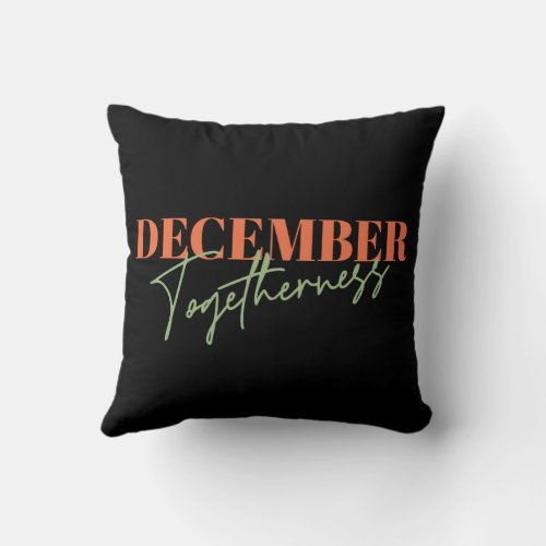 December Togetherness Celebrating the Season Throw Pillow