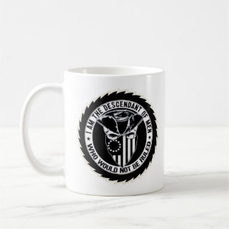 Decendant of Men Who Would Not Be Ruled mug