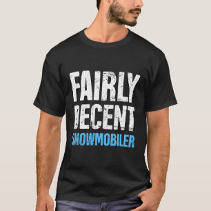 Decent Funny Sled Snow Mobiling Snowmobile T-Shirt