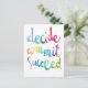 Decide Commit Succeed Colorful Motivational Postcard | Zazzle