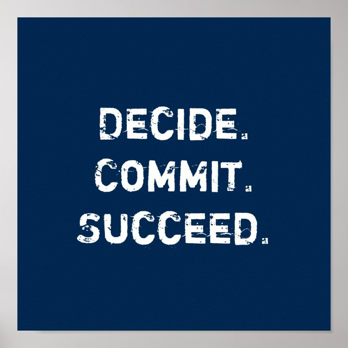 Decide. Commit. Succeed. Motivational Quote Poster | Zazzle