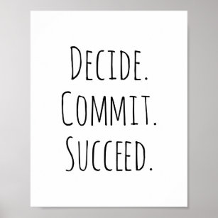 Decide Commit Succeed Print, Motivational Poster