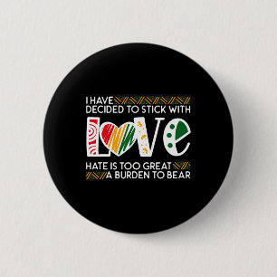 Decide Stick Love Mlk Black History Melanin Americ Button