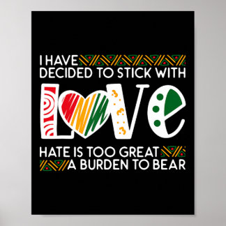Decide Stick Love Mlk Black History Melanin Americ Poster