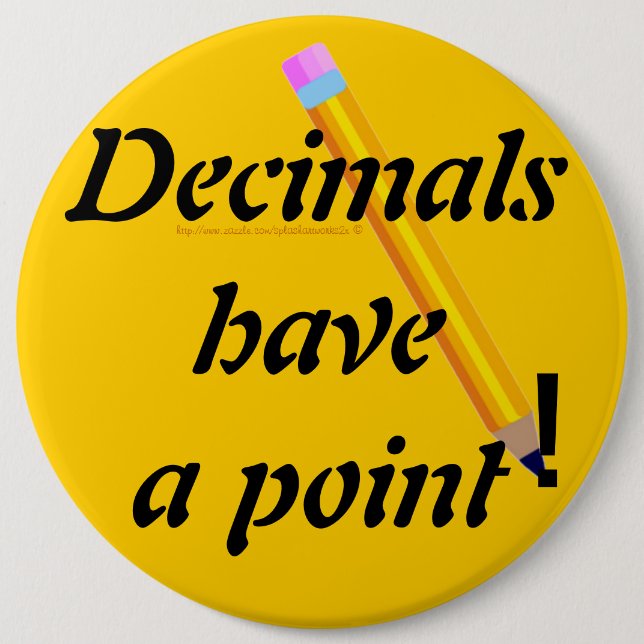 "Decimals have a point-PUN" Pinback Button (Front)