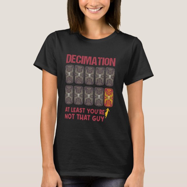Decimation Roman Legions Funny Roman Empire T-Shirt (Front)