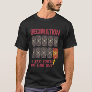 Decimation Roman Legions Funny Roman Empire T-Shirt