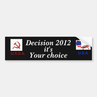 Decision 2012, it's your choice.. bumper sticker