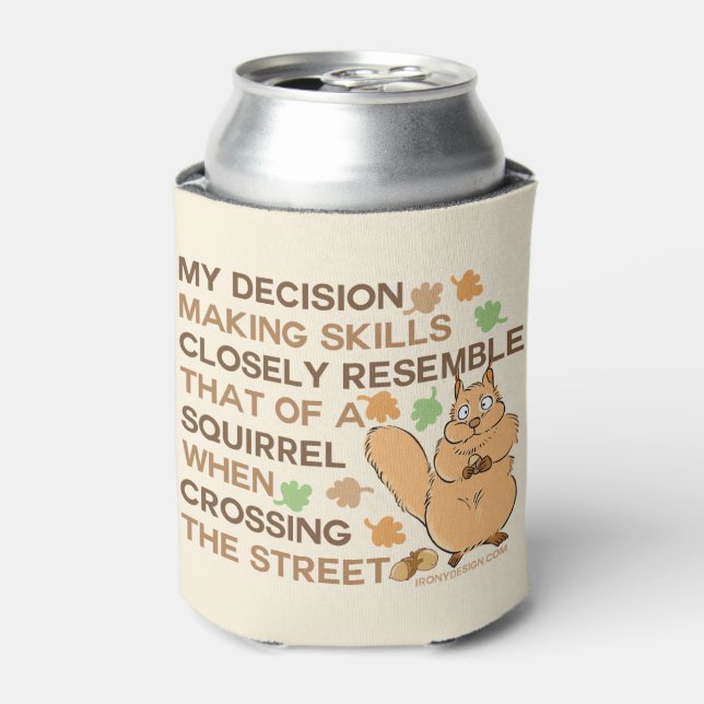 Decision Making Skills Squirrel Humor Can Cooler (Can Front)
