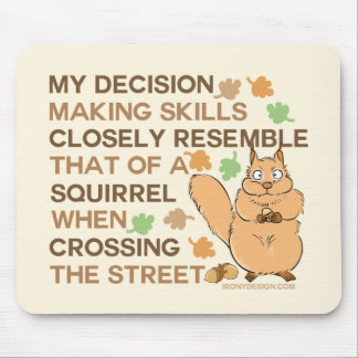 Decision Making Skills Squirrel Humor Mouse Pad