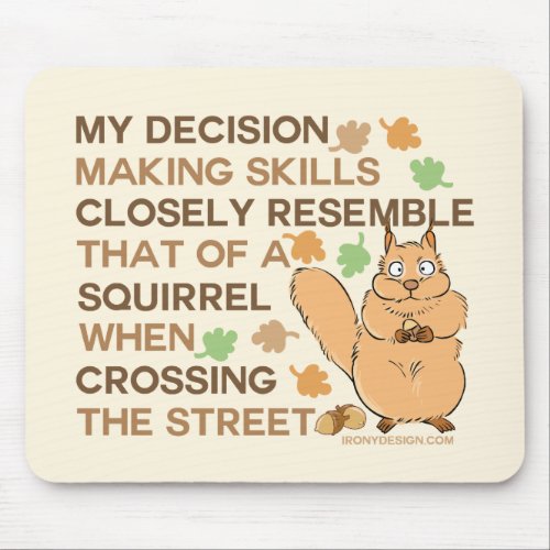 Decision Making Skills Squirrel Humor Mouse Pad