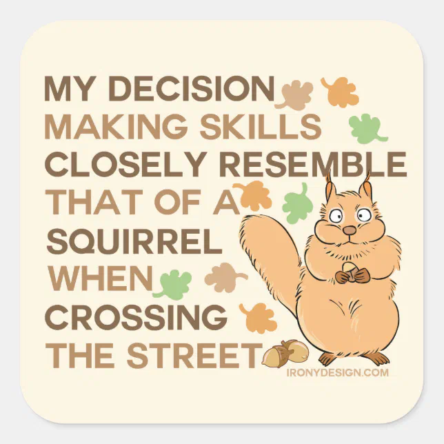 Decision Making Skills Squirrel Humor Square Sticker | Zazzle