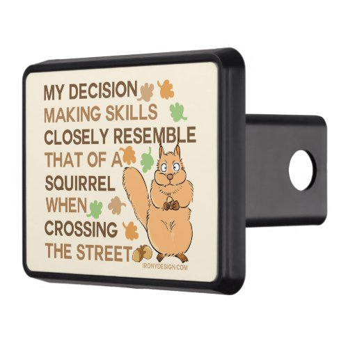 Decision Making Skills Squirrel Humor Tow Hitch Cover