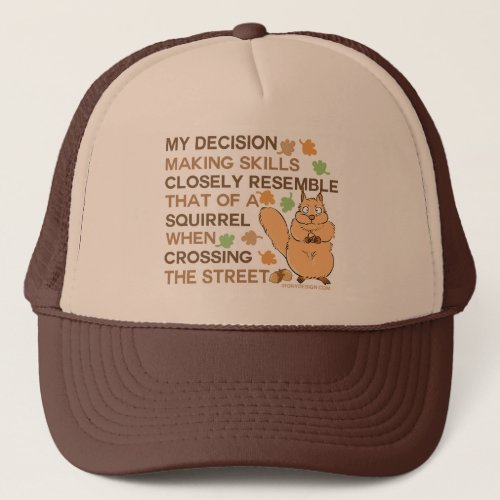 Decision Making Skills Squirrel Humor Trucker Hat