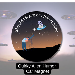Decisions, Decisions - funny alien dilemma Car Magnet