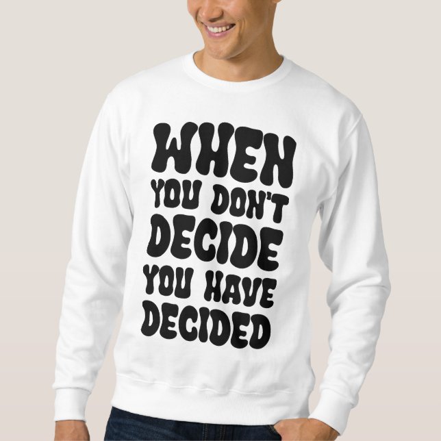 Decisions Define Direction Quote Design Sweatshirt (Front)