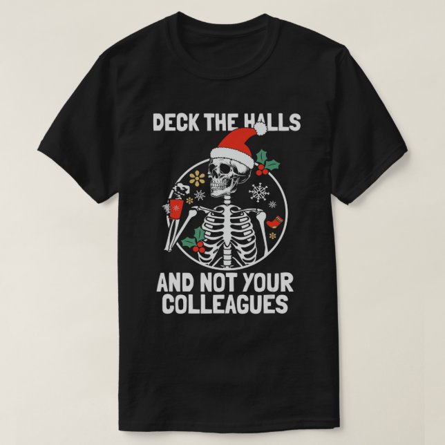 Deck the Hall not your Colleagues funny Christmas  T-Shirt (Design Front)