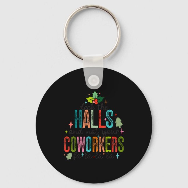 Deck The Halls And Not Your Coworkers Christmas Ma Keychain (Front)