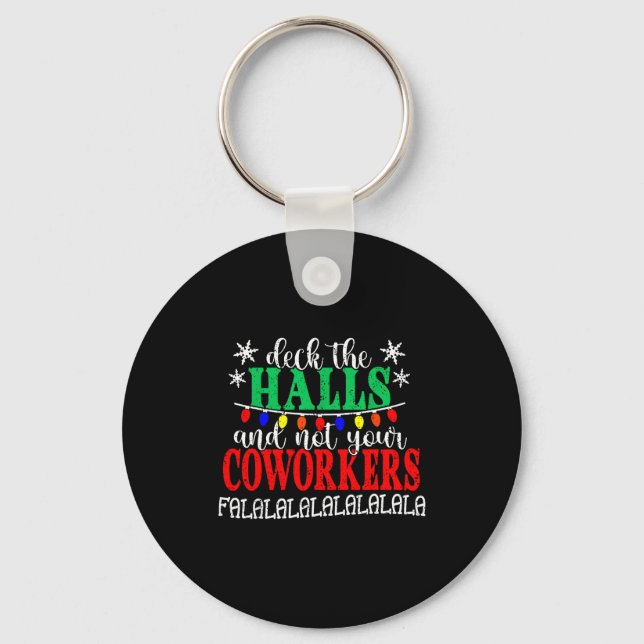 Deck The Halls And Not Your Coworkers Christmas Ma Keychain (Front)