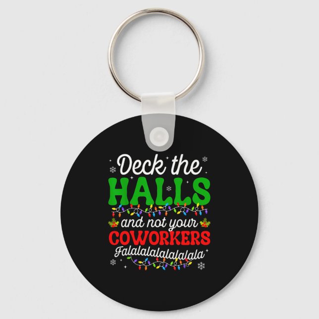 Deck The Halls And Not Your Coworkers Christmas Ma Keychain (Front)