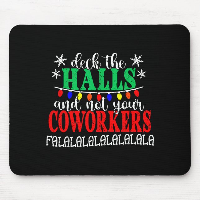 Deck The Halls And Not Your Coworkers Christmas Ma Mouse Pad (Front)