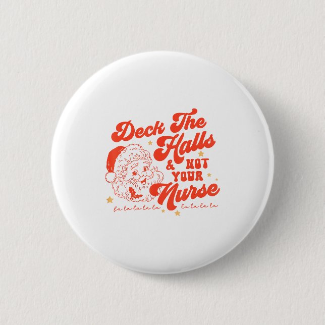 Deck The Halls And Not Your Nurse Funny Christmas  Button (Front)