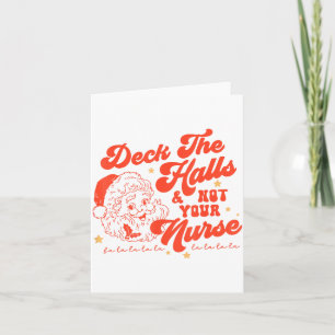 Deck The Halls And Not Your Nurse Funny Christmas Card