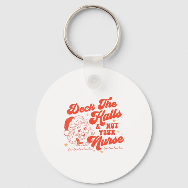Deck The Halls And Not Your Nurse Funny Christmas  Keychain (Front)