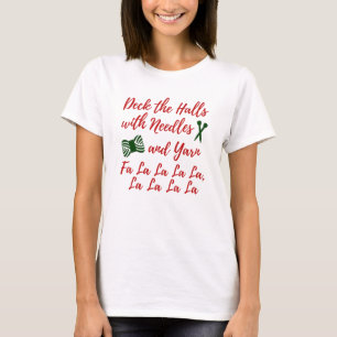 Deck the Halls • Knitting & Yarn Crafts T-Shirt