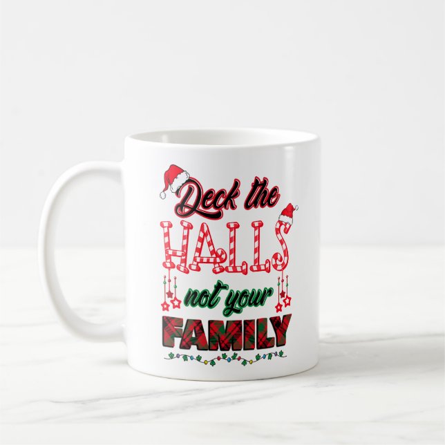 Deck The Halls Not Your Family Coffee Mug (Left)