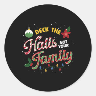 Deck The Halls Not Your Family Funny Xmas Humor Ch Classic Round Sticker
