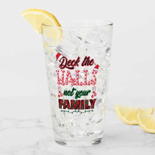 Deck The Halls Not Your Family Glass