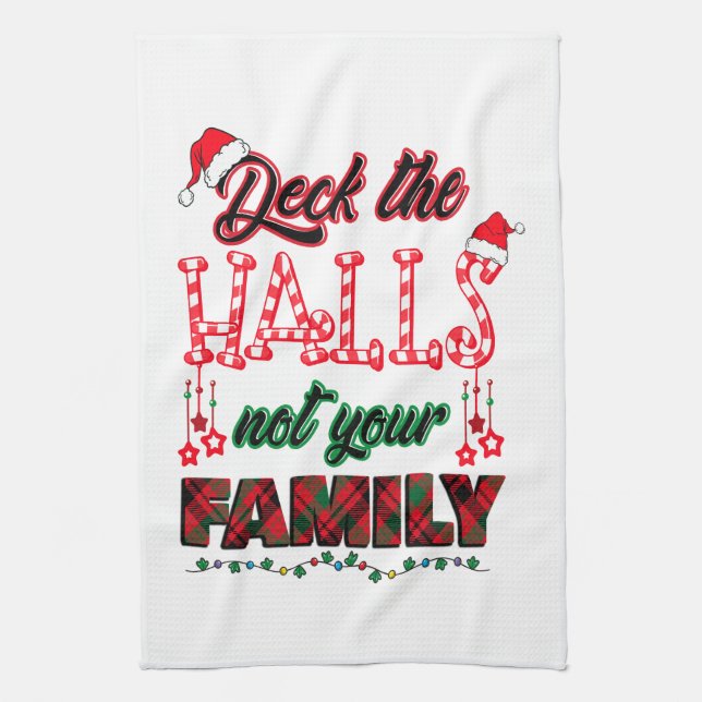 Deck The Halls Not Your Family Kitchen Towel (Vertical)