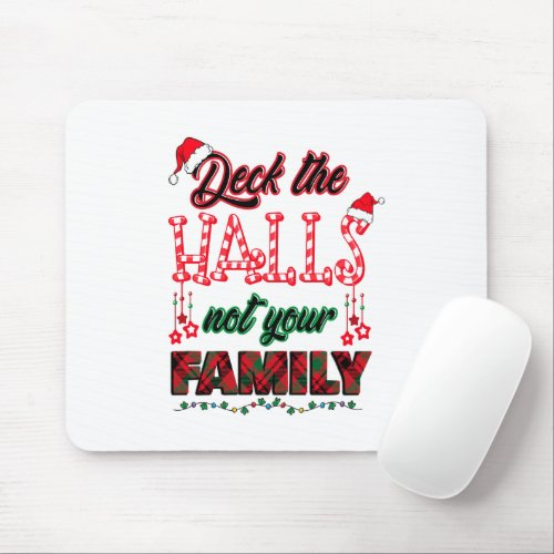 Deck The Halls Not Your Family Mouse Pad