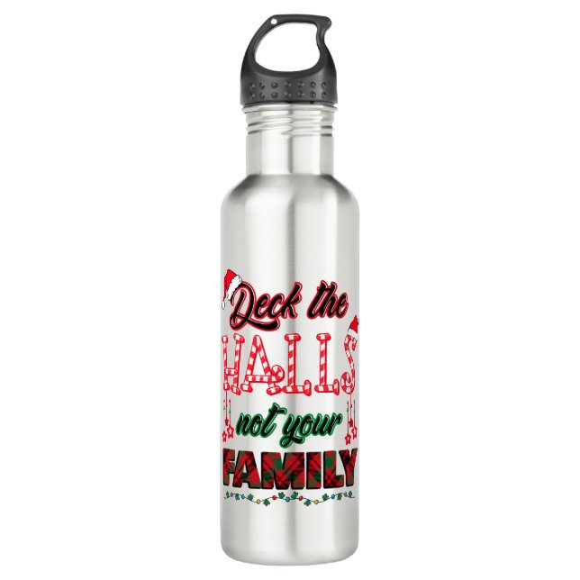 Deck The Halls Not Your Family Stainless Steel Water Bottle (Front)