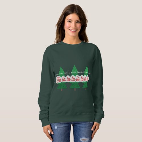DECK THE HALLS WITH BOUGHS OF HOLLY SWEATSHIRT