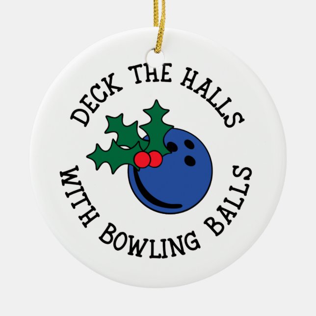 Deck The Halls With Bowling Balls | Christmas Ceramic Ornament (Front)