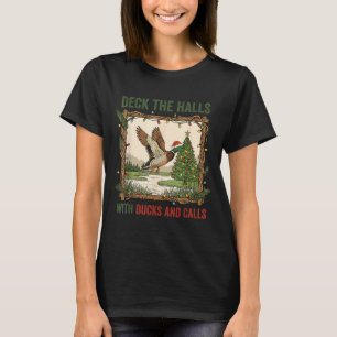Deck The Halls With Ducks And Calls Christmas Hunt T-Shirt
