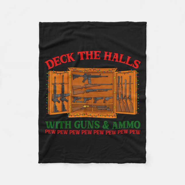 Deck The Halls With Guns &amp; Ammo Funny Christma Fleece Blanket (Front)