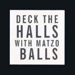 Deck the Halls with Matzo Balls | Hanukkah Napkins<br><div class="desc">When you are preparing to host a holiday gathering, cocktail party or dinner, our Hanukkah napkins will add a fun and festive touch to your table. Design your own napkins to make your parties truly unique. Our modern Hanukkah designs will add the perfect touch to your holiday table. Add your...</div>