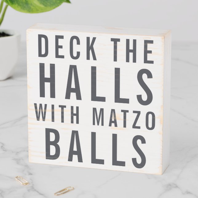 Deck the Halls with Matzo Balls | Hanukkah Wooden Box Sign (In Situ Horizontal)