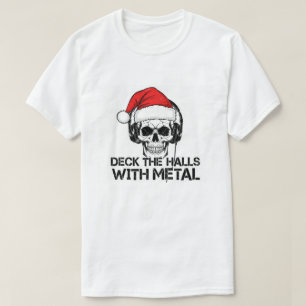 DECK THE HALLS WITH METAL TSHIRT CHRISTMAS TEE