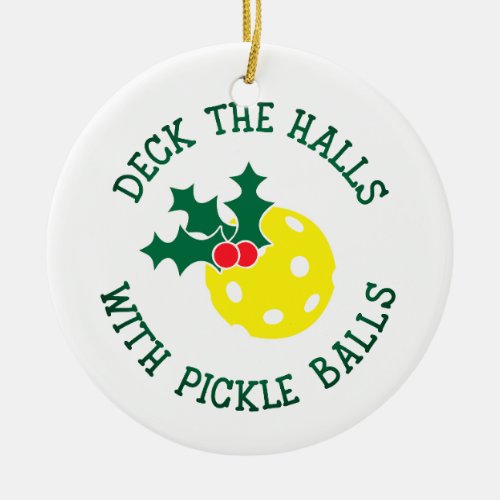 Deck The Halls With Pickle Balls  Christmas Ceramic Ornament